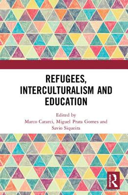 Refugees, Interculturalism and Education - Catarci, Marco (Editor), and Prata Gomes, Miguel (Editor), and Siqueira, Svio (Editor)