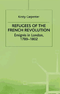 Refugees of the French Revolution: Emigres in London, 1789-1802
