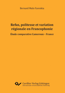 Refus, politesse et variation r?gionale en Francophonie. Etude comparative Cameroun - France