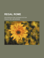 Regal Rome: An Introduction to Roman History