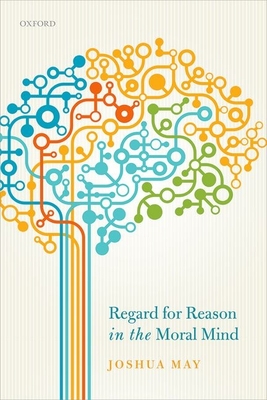 Regard for Reason in the Moral Mind - May, Joshua
