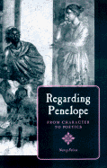 Regarding Penelope: From Character to Poetics