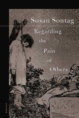 Regarding the Pain of Others - Sontag, Susan