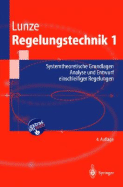 Regelungstechnik 1: Systemtheoretische Grundlagen, Analyse Und Entwurf Einschleifiger Regelungen