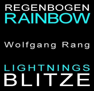 Regenbogen-Blitze / Rainbow Lightnings - Rang, Wolfgang