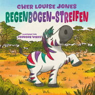Regenbogen-Streifen: Eine einf?hlsame Geschichte dar?ber, wie Liebe und die Unterst?tzung von Freunden helfen knnen, ?ngste und Depressionen zu ?berwinden.
