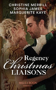 Regency Christmas Liaisons: Unwrapped Under the Mistletoe / One Night with the Earl / a Most Scandalous Christmas