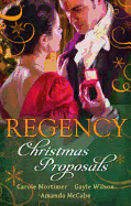 Regency Christmas Proposals: Christmas at Mulberry Hall / the Soldier's Christmas Miracle / Snowbound and Seduced