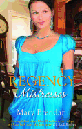 Regency Mistresses: A Practical Mistress / the Wanton Bride