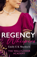 Regency Whispers: The Wallflower Academy: Least Likely to Win a Duke (the Wallflower Academy) / More Than a Match for the Earl