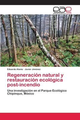 Regeneracin natural y restauracin ecolgica post-incendio - Alans, Eduardo, and Jimnez, Javier