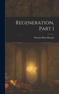Regeneration, Part 1 - Morgan, Thomas Hunt