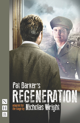 Regeneration - Barker, Pat, and Wright, Nicholas (Adapted by)