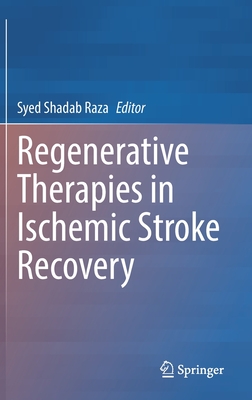 Regenerative Therapies in Ischemic Stroke Recovery - Raza, Syed Shadab (Editor)