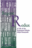Regent Redux: A Life of the Statesman-Scholar Ichijo Kaneyoshi Volume 16