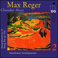 Reger: Chamber Music, Vol. 2 - Mannheim String Quartet