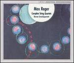 Reger: Complete String Quartets
