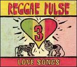 Reggae Pulse, Vol. 3: Love Songs