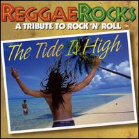 Reggae Rocks: The Tide Is High-A Tribute to Rock 'N' Roll - Various Artists