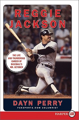 Reggie Jackson: The Life and Thunderous Career of Baseball's Mr. October - Perry, Dayn