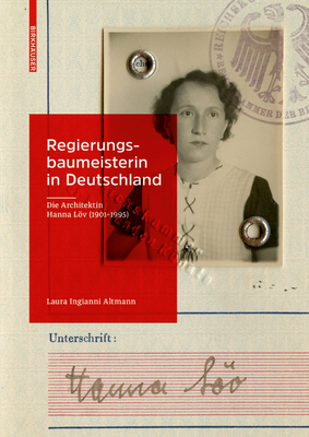 Regierungsbaumeisterin in Deutschland: Die Architektin Hanna Lv (1901-1995) - Ingianni Altmann, Laura