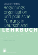 Regierungsorganisation Und Politische Fuhrung in Deutschland