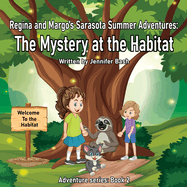 Regina and Margo's Sarasota Summer Adventures: The Mystery at the Habitat