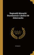 Reginaldi Monachi Dunelmensis Libellus de Admirandis