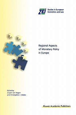 Regional Aspects of Monetary Policy in Europe - von Hagen, Jrgen (Editor), and Waller, Christopher J. (Editor)