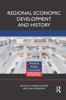 Regional Economic Development and History - Molema, Marijn (Editor), and Svensson, Sara (Editor)