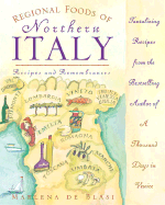 Regional Foods of Northern Italy: Recipes and Remembrances - De Blasi, Marlena