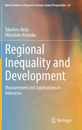 Regional Inequality and Development: Measurement and Applications in Indonesia