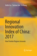 Regional Innovation Index of China: 2017: How Frontier Regions Innovate