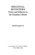 Regional Ministers' Power and Influence in the Canadian Cabinet - Bakvis, Herman