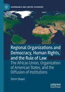 Regional Organizations and Democracy, Human Rights, and the Rule of Law: The African Union, Organization of American States, and the Diffusion of Institutions