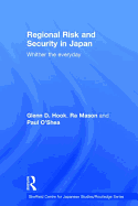 Regional Risk and Security in Japan: Whither the Everyday