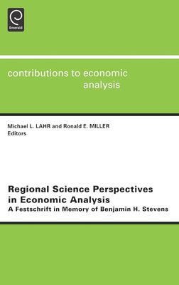 Regional Science Perspectives in Economic Analysis: A Festschrift in Memory of Benjamin H. Stevens - Lahr, M L (Editor), and Miller, R E (Editor)