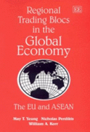 Regional Trading Blocs in the Global Economy: The Eu and ASEAN - Yeung, May T, and Perdikis, Nicholas, and Kerr, William A