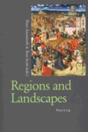 Regions and Landscapes: Reality and Imagination in Late Medieval and Early Modern Europe - Ainsworth, Peter (Editor), and Scott, Tom (Editor)