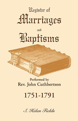 Register of Marriages and Baptisms performed by Rev. John Cuthbertson, 1751-1791 - Fields, S Helen