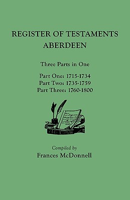 Register of Testaments: Aberdeen. Three Parts in One, 1715-1800 - McDonnell, Frances