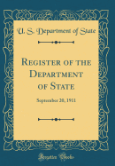 Register of the Department of State: September 20, 1911 (Classic Reprint)