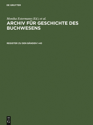 Register Zum Archiv Fr Geschichte Des Buchwesens - Historische Kommission Des Brsenvereins (Editor), and Haug, Christine (Editor), and Frimmel, Johannes (Editor)