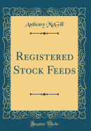 Registered Stock Feeds (Classic Reprint)