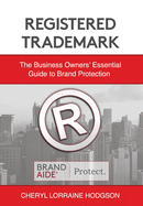 Registered Trademark: The Business Owners' Essential Guide to Brand Protection