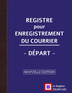 Registre pour Enregistrement du Courrier - D?part - NOUVELLE EDITION: Grand Format - 161 pages - couverture noire style renfort cuir