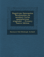 Registrum Episcopatus Brechinensis cui accedunt Cartae quamplurimae originales; Volume 2 - Bannatyne Club (Edinburgh, Scotland) (Creator)