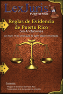 Reglas de Evidencia de Puerto Rico con Anotaciones.: Ley N·m. 46 de 30 de julio de 2009, seg·n enmendadas con Anotaciones.