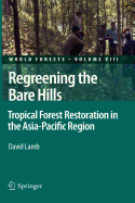 Regreening the Bare Hills: Tropical Forest Restoration in the Asia-Pacific Region