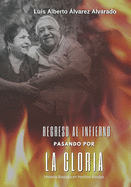 Regreso al Infierno pasando por la Gloria: Un libro basado en hechos reales.